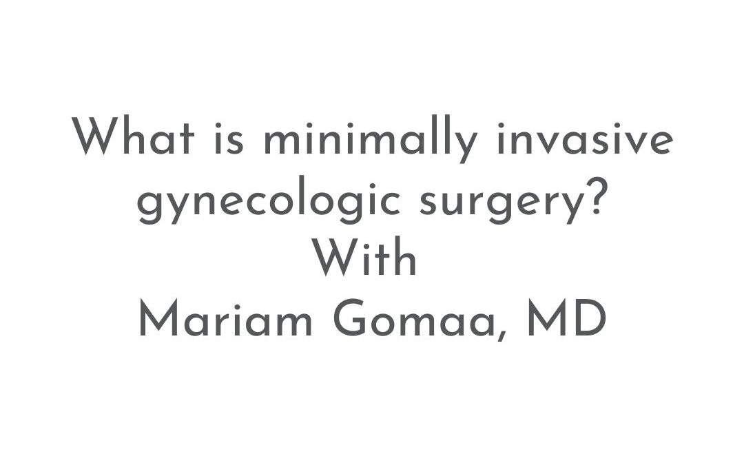 What is minimally invasive gynecologic surgery? | Patient FAQs