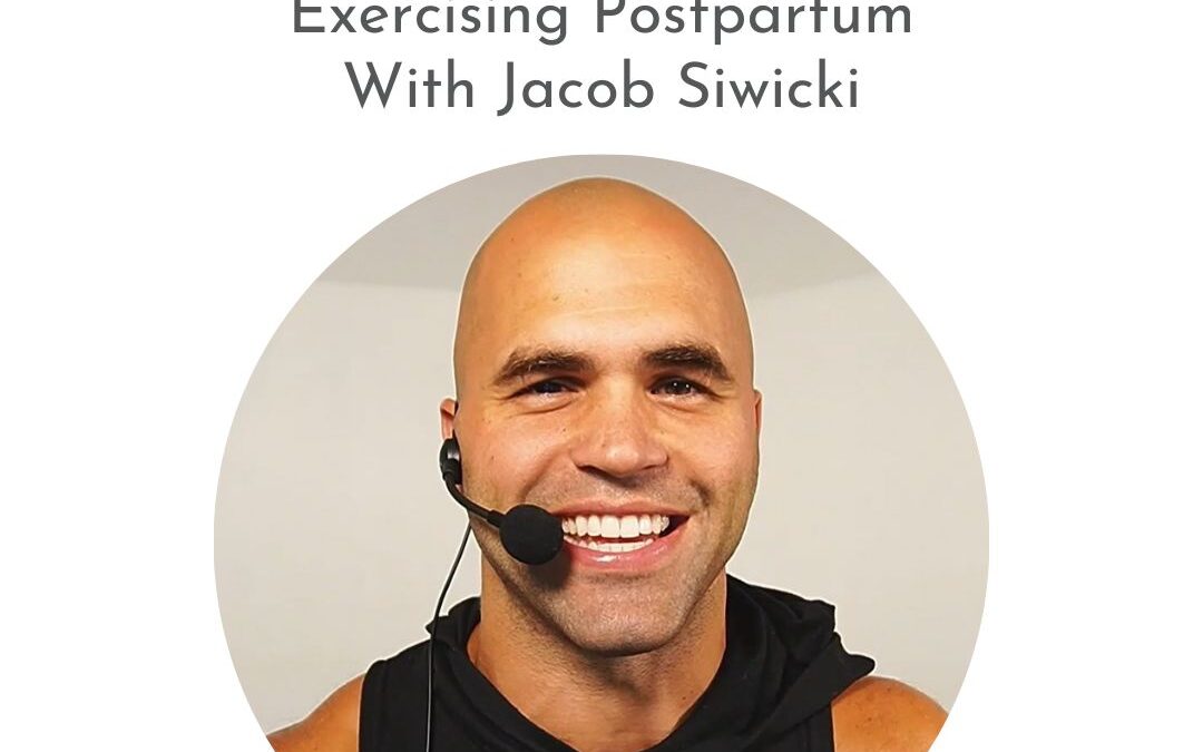 Exercising Postpartum With Jacob Siwicki