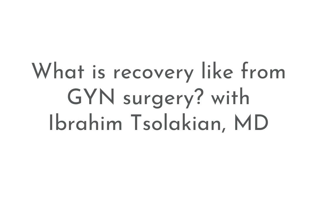 What is Recovery Like From Gynecologic Surgery? | Patient FAQs